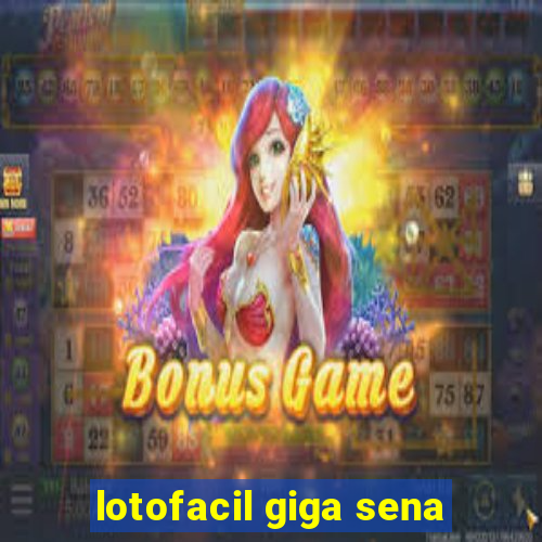 lotofacil giga sena